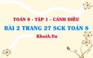 Bài 2 trang 27 SGK Toán 8 tập 1 Cánh Diều